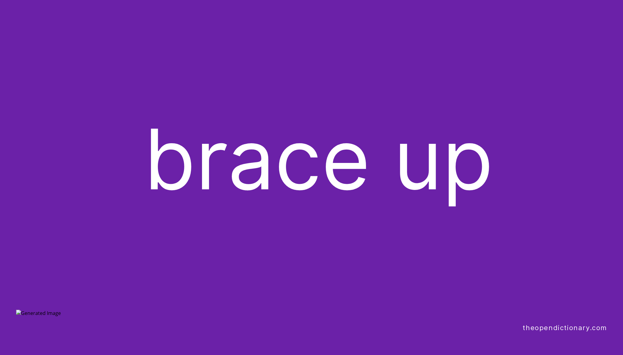 BRACE UP Phrasal Verb BRACE UP Definition, Meaning and Example